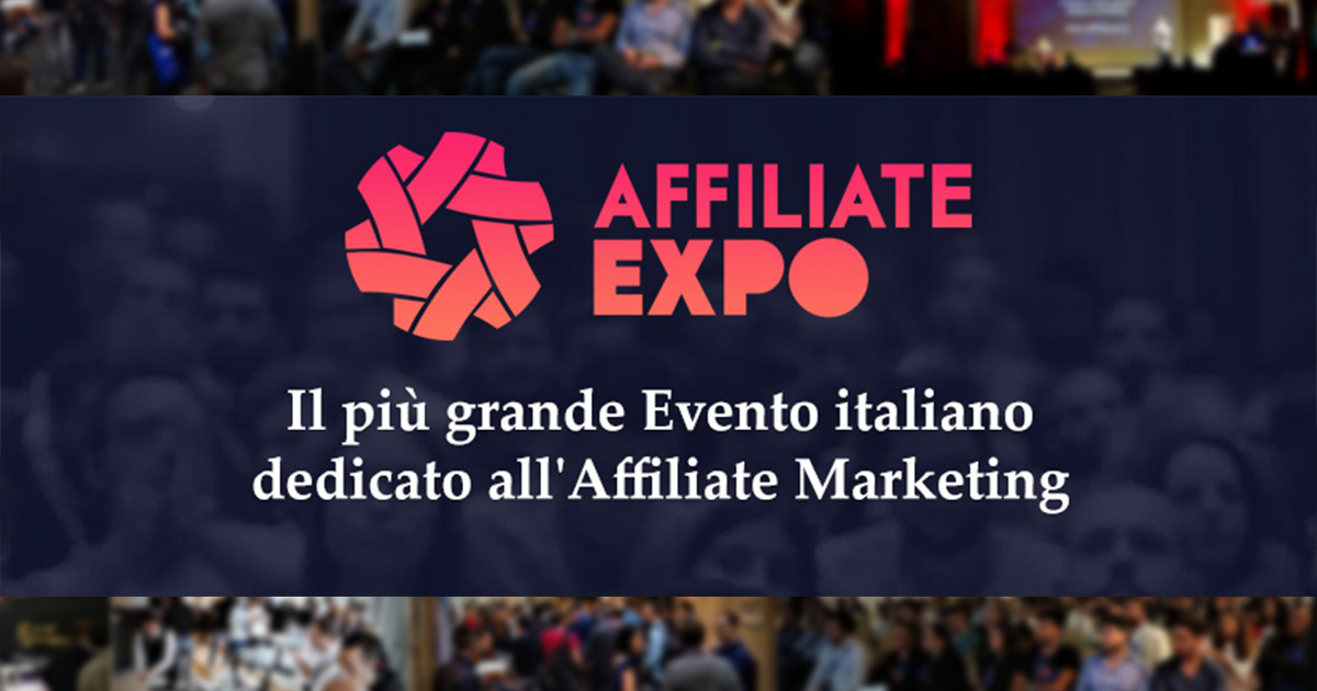 Affiliate Expo: 2nd Edition of the Biggest Italian Event Entirely Focused on Affiliate Marketing